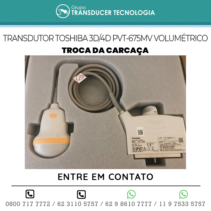 TROCA DA CARCACA TRANSDUTOR TOSHIBA PVT 675MV VOLUMETRICO