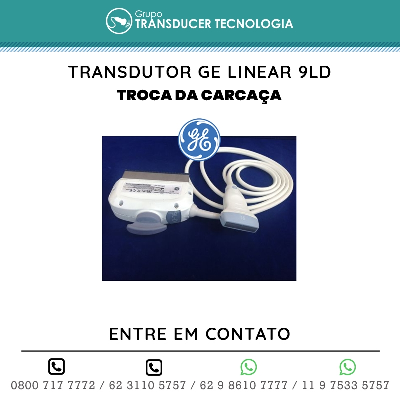 TROCA DA CARCACA TRANSDUTOR GE LINEAR 9LD