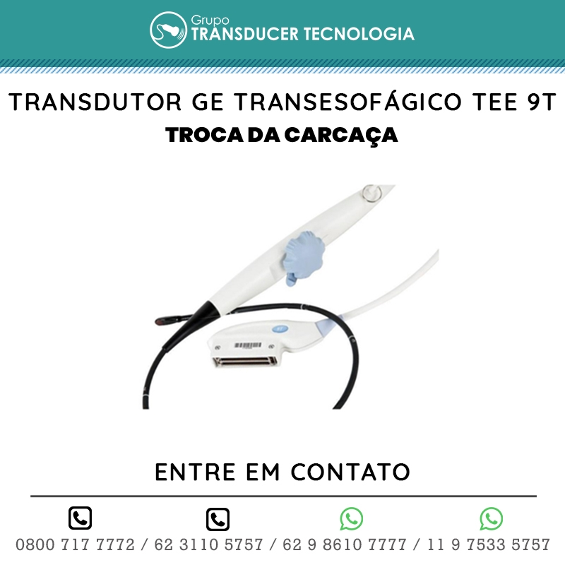 TROCA DA CARCACA TRANSDUTOR GE TRANSESOFAGICO TEE 9T