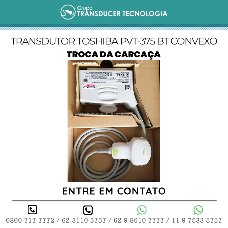 TROCA DA CARCACA TRANSDUTOR TOSHIBA PVT 375 BT CONVEXO