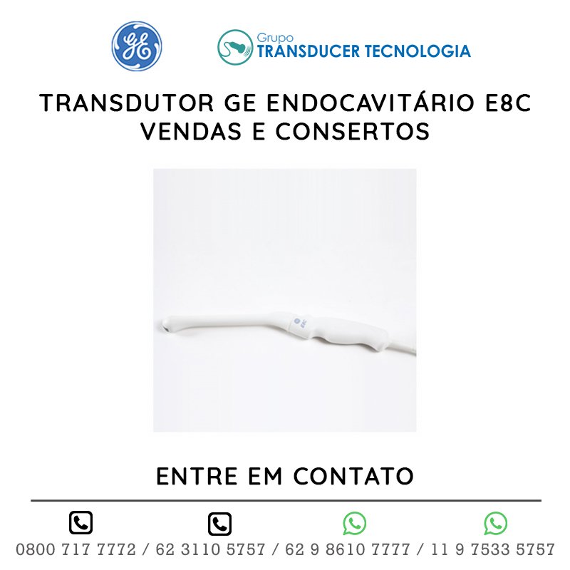 TRANSDUTOR GE ENDOCAVITÁRIO E8C - VENDAS E CONSERTOS